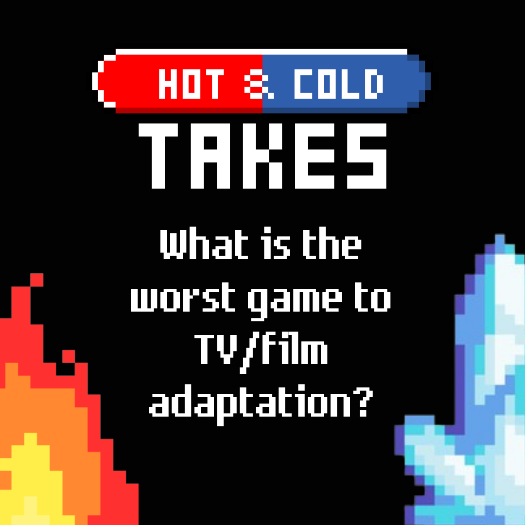 Engagement based post with the title of Hot and Cold takes asking the person seeing it what is the worst game to Tv/film adaptation